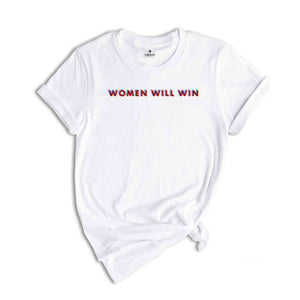 Women Will Win T-Shirt, Kamala Harris Shirt, Vote For Kamala Harris Shirt, Kamala For President Matching Shirts