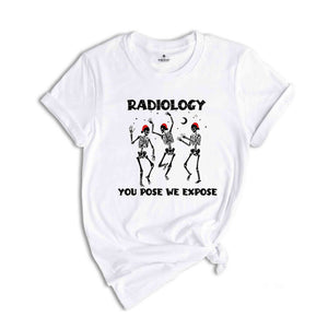 Radiology You Pose We Expose Shirt, Christmas Radiologist T-Shirt, Gift for Radiology, Radiologist Shirt, Radiology Tech