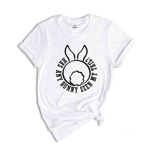 Has Any Bunny Seen My Tail T-shirt, Bunny Lover Shirt, Easter Party Tee, Happy Easter 2024 Gift, Cute Easter Gift