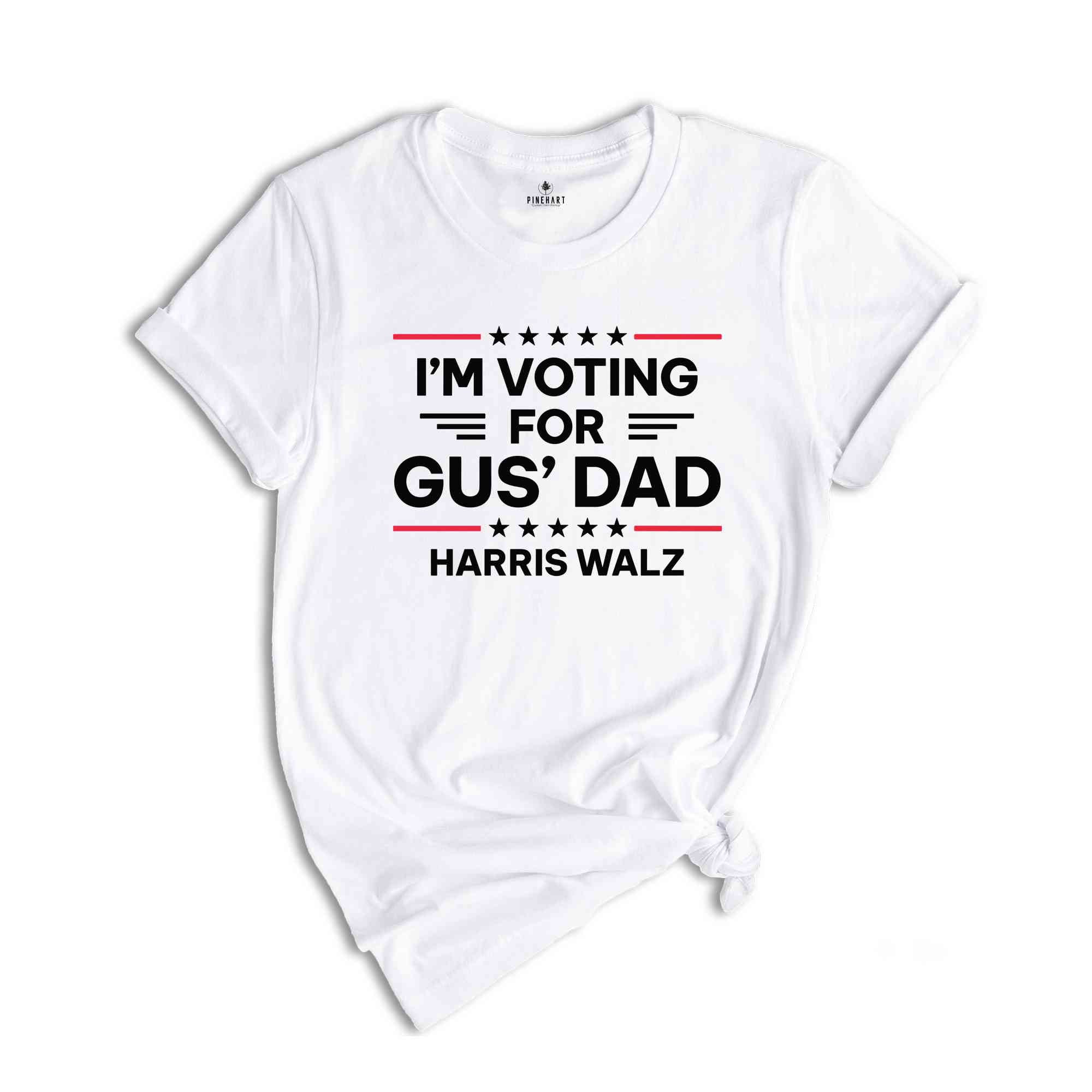 Gus Walz I'm Voting For Gus' Dad T-Shirt, Harris Walz Shirt, Kamala For President Tee, Madam President Shirt