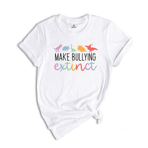 Make Bullying Extinct Dinosaur Anti Bullying Tshirt, Stop Bullying, Dinosaur Lover Tee, Counselor Shirt