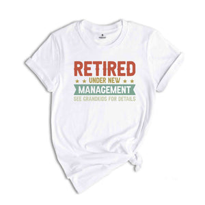 Retired Under New Management T-Shirt, Funny Grandpa Shirt, Father's Day Shirt, Grandpa Gifts, Retirement Shirt