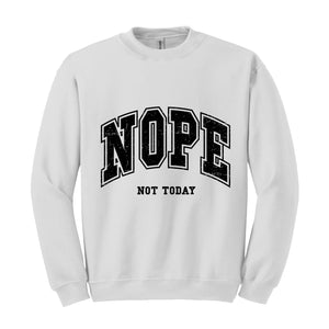 Nope Not Today Sweatshirt, Introvert Sweatshirt, Funny Sweatshirt, Popular Sassy Girl Sweater, Funny Saying, Sarcastic Sweater