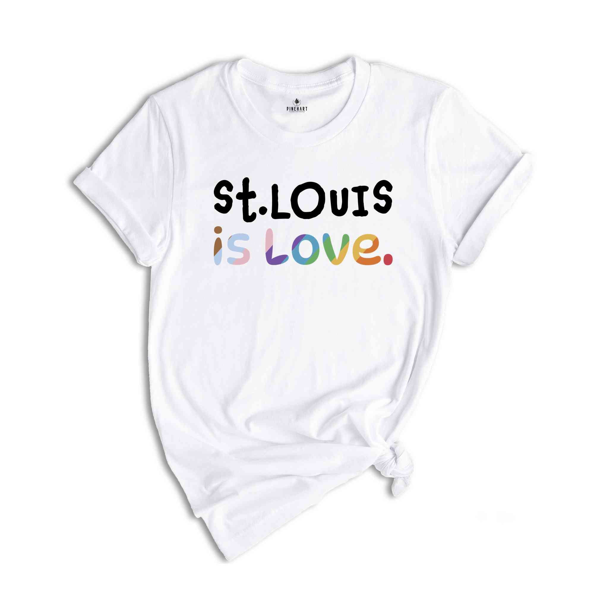 St. Louis Is Love Shirt, LGBTQ Shirt, Pride Month Shirt, Equal Rights Shirt, Love Is Love Shirt, Pride Shirt, Gay Shirt