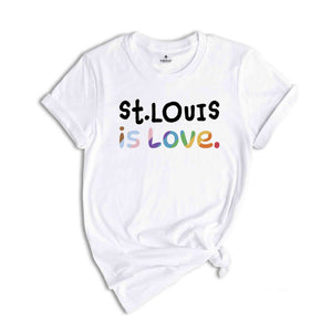 St. Louis Is Love Shirt, LGBTQ Shirt, Pride Month Shirt, Equal Rights Shirt, Love Is Love Shirt, Pride Shirt, Gay Shirt