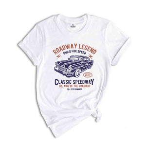 Roadway Legend Build For Speed Shirt, Vintage Muscle Shirt, Classic Speedway The King Of The Roadway Shirt, Classic Car Shirt