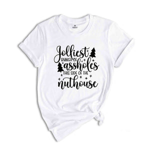 Jolliest Bunch Of Assholes This Side Of The Nuthouse Shirt, Funny Christmas Tee, Sarcastic Christmas Shirt, Christmas Party Tshirt