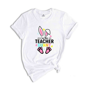 I'm The Teacher Bunny Shirt, Easter Day Shirt, Teacher Shirt, Gift For Teacher, Happy Easter Shirt, Bunny Easter Shirt, Bunny Ears Shirt