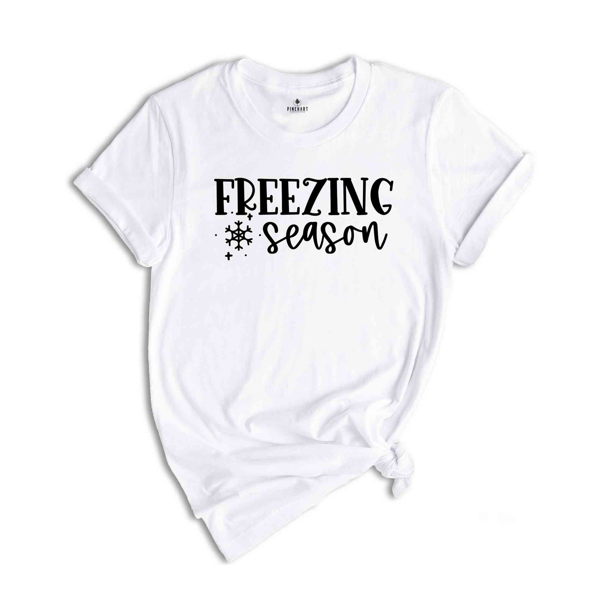 Freezing Season Shirt, Winter Shirt, Cozy Season Shirt, Cold Shirt, Snowflake Shirt, New Year Shirt, Winter Holiday Shirt