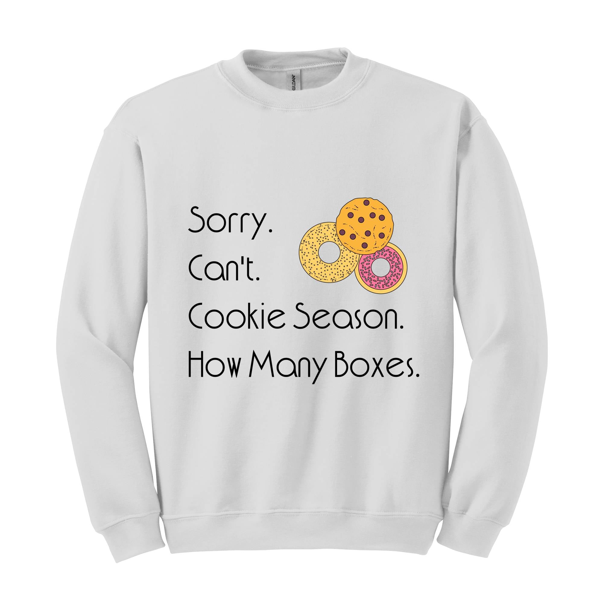 Sorry Can't Cookie Season How Many Boxes Sweatshirt, Cookies Sweatshirt, Funny Cookies Sweatshirt, Trendy Cookie Sweatshirt, Donuts Hoodie