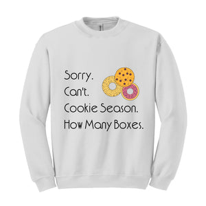 Sorry Can't Cookie Season How Many Boxes Sweatshirt, Cookies Sweatshirt, Funny Cookies Sweatshirt, Trendy Cookie Sweatshirt, Donuts Hoodie