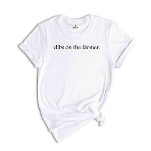 Dibs on the Farmer Shirt, Funny Farming Shirt, Agriculture Shirt, Gift for Farmers, Farm Lover Shirt, Farmer's Wife Shirt