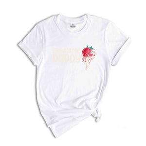 Cream Me Daddy Valentine Shirt, Naughty Valentine Shirt, Funny Valentine Shirt, Strawberry Valentine Shirt, Naughty Valentine Tee For Her.