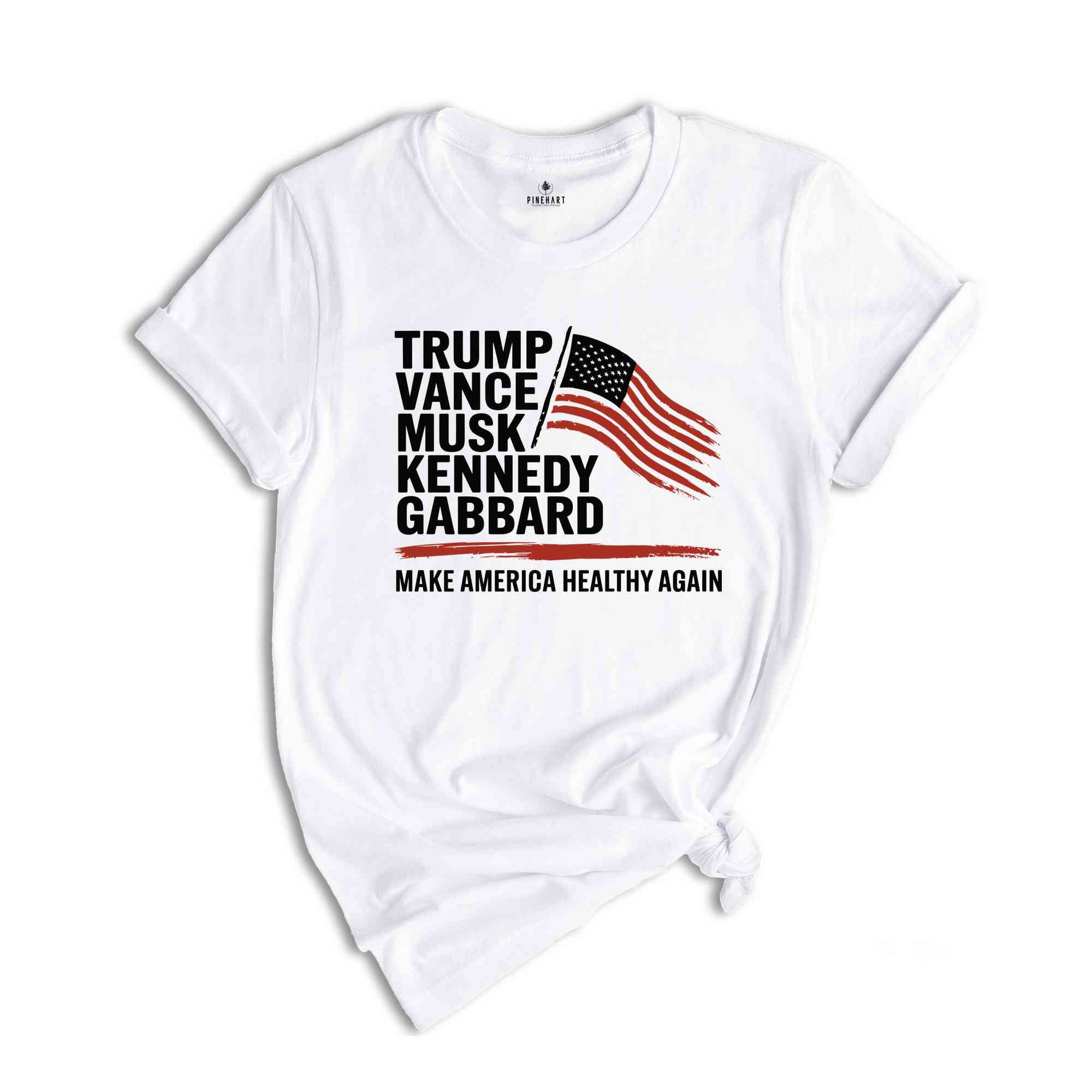 Trump Vance Musk Kennedy Gabbard 2024 T-Shirt, Make America Healthy Again Shirt, Trump Supporters Gifts, Us Elections Tee