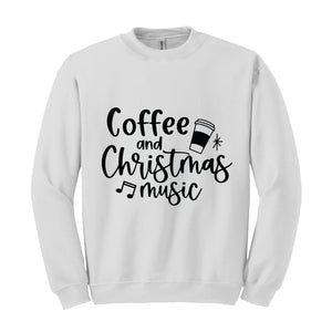 Coffee and Christmas Music Sweatshirt, Coffee and Christmas Gift, Christmas Music Hoodie, Christmas Outfit, Xmas Party Costume