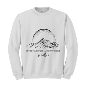 If The Stars Were Made To Worship So Will I Sweatshirt, Christian Sweatshirt, Religious Gift, Faith Hoodie