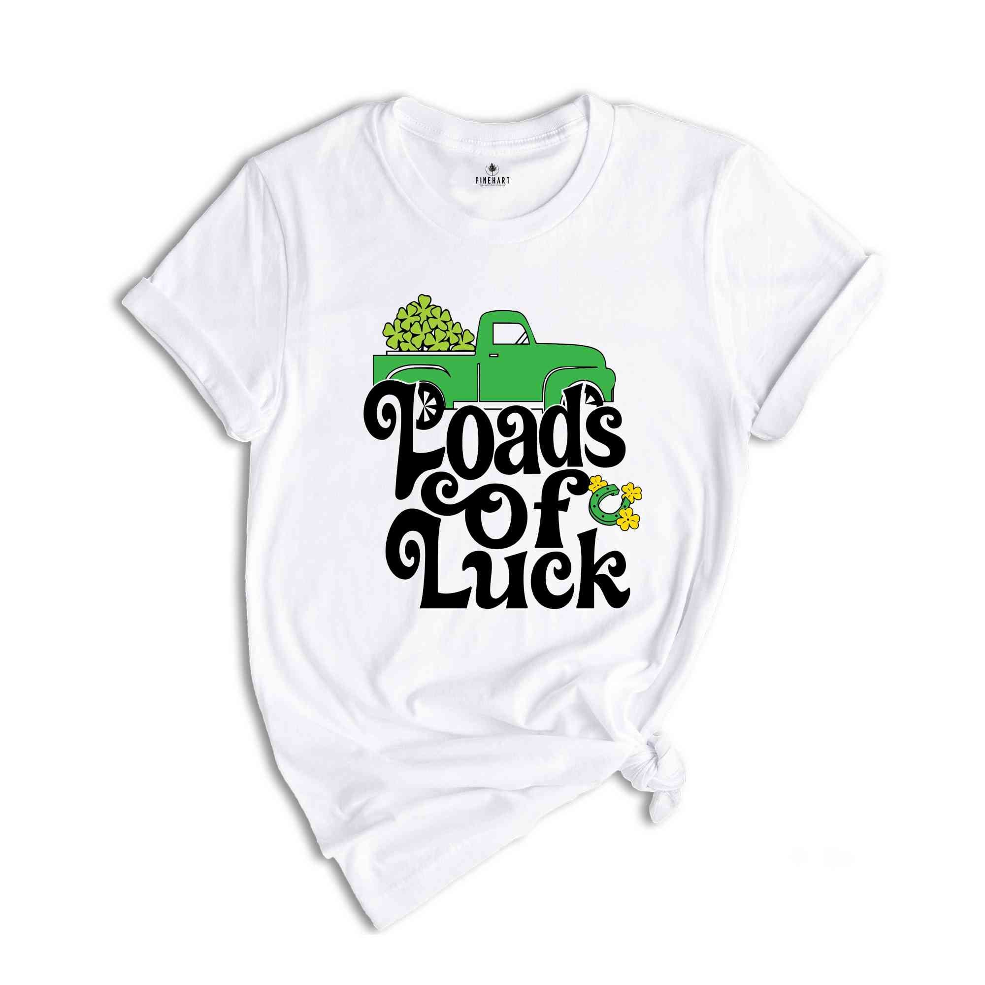 Loads Of Luck Saint Patrick Shirt, Four Leaf Clover Shirt, St. Patrick's Day Tee, St Patrick's Day Shamrock Shirt, Loads of Luck Truck Tee