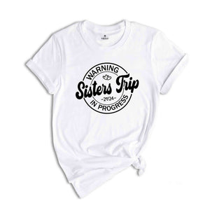 Warning Sisters Trip Shirt, Sisters Shirt, Vacation Shirt, Trip Shirt, Sisters Vacation Graphic Tee, Sisters Matching Shirt, Gift For Sister