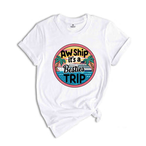 Aw Ship Besties Cruise group shirt, matching cruise t-shirts, cruise crew tshirt, cruise squad tshirt, Girls trip tee, friend vacation shirt