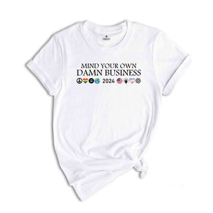 Mind Your Own Damn Business Shirt, Kamala Harris 2024 Shirt, Tim Walz Shirt, Harris Walz Shirt, Harris Walz 2024 Shirt, Democrat Shirt