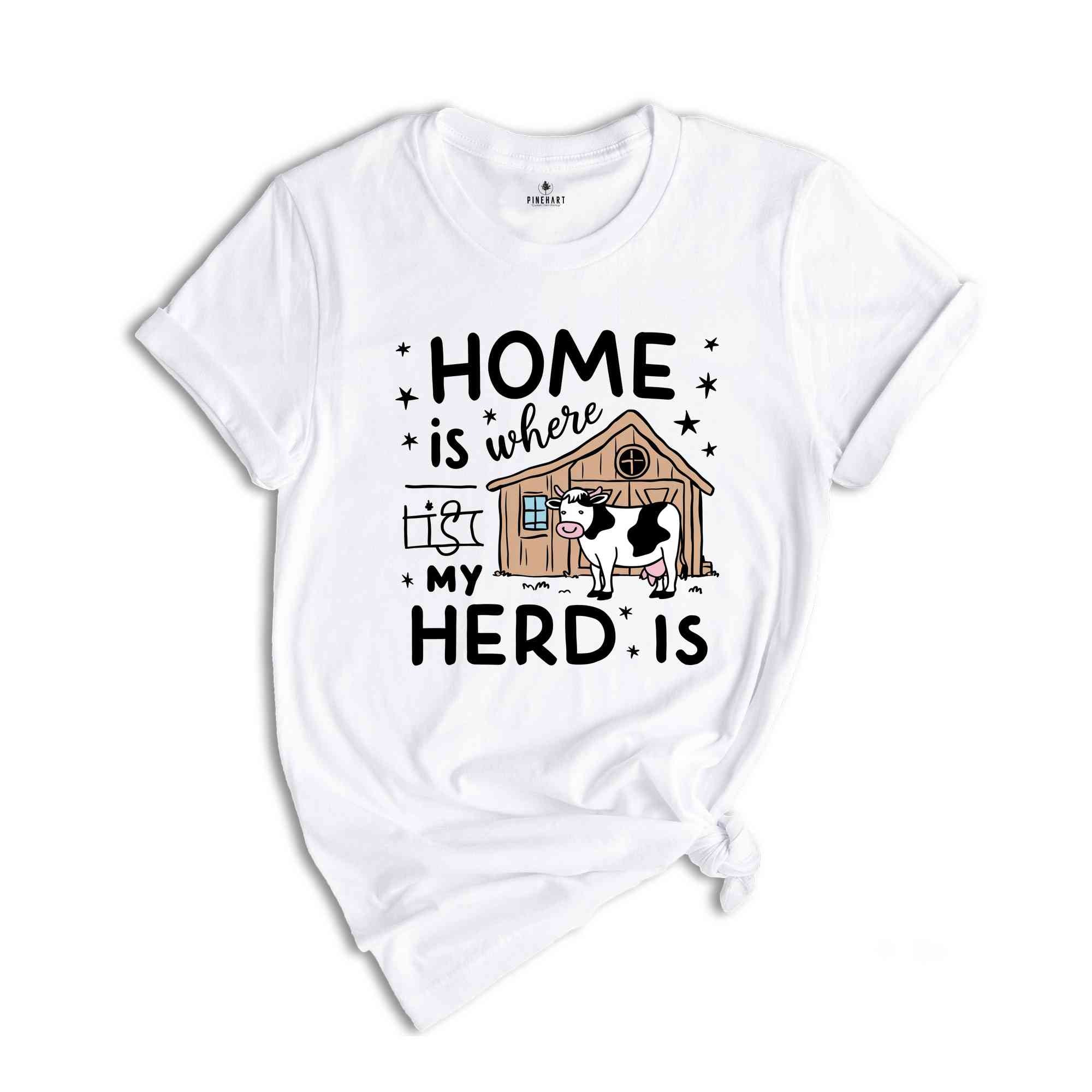 Home Is Where My Herd Is Shirt, Farmer Shirt, Country Shirt, Funny Farming Shirt, Cow Shirt, Shirt For Farmers