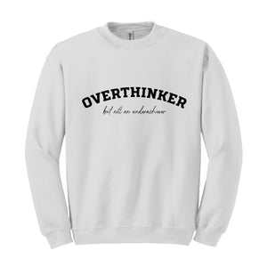 Overthinker But Not an Underachiever Sweatshirt, Positive Shirt, Mental Health Awareness Sweatshirt, Positive Sweatshirt