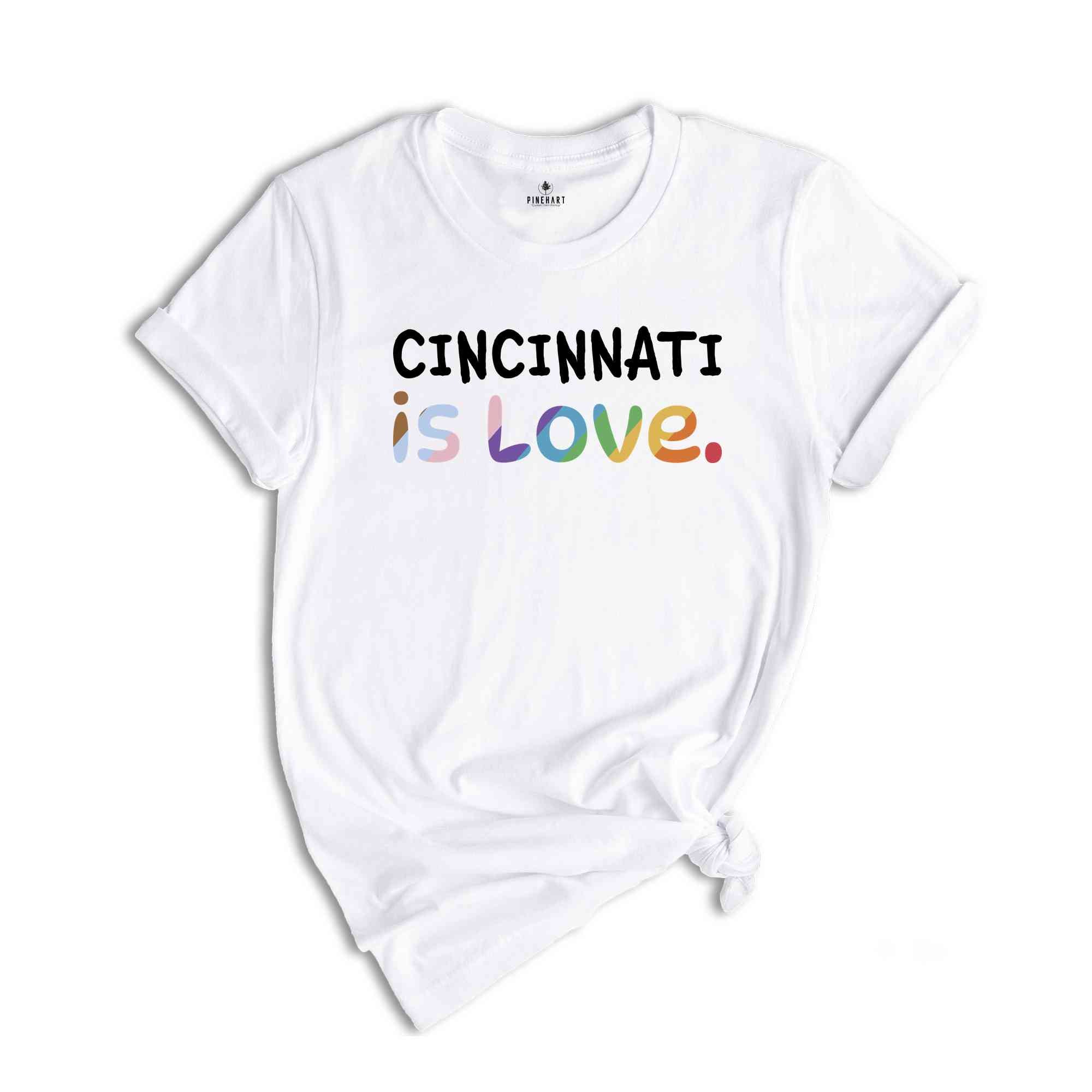 Cincinnati Is Love Shirt, LGBTQ Shirt, Pride Month Shirt, Equal Rights Shirt, Love Is Love Shirt, Pride Shirt, Gay Shirt