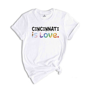 Cincinnati Is Love Shirt, LGBTQ Shirt, Pride Month Shirt, Equal Rights Shirt, Love Is Love Shirt, Pride Shirt, Gay Shirt