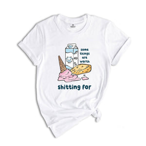 Some Things Are Worth Shitting For Shirt, Funny Lactose Intolerance Shirt, Dairy Allergy Shirt, Stomach Problems Shirt, Food Humor Shirt