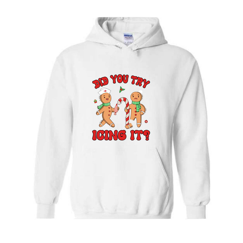 Did You Try Icing It Hoodie, School Nurse Christmas, Christmas Party, Nursing Christmas Hoodie, Ginger Bread Nurse