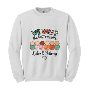 We Wrap The Best Presents Sweatshirt, Labor And Delivery Sweatshirt, Nurse Christmas Gift, Mother Baby Shirt, Nurse