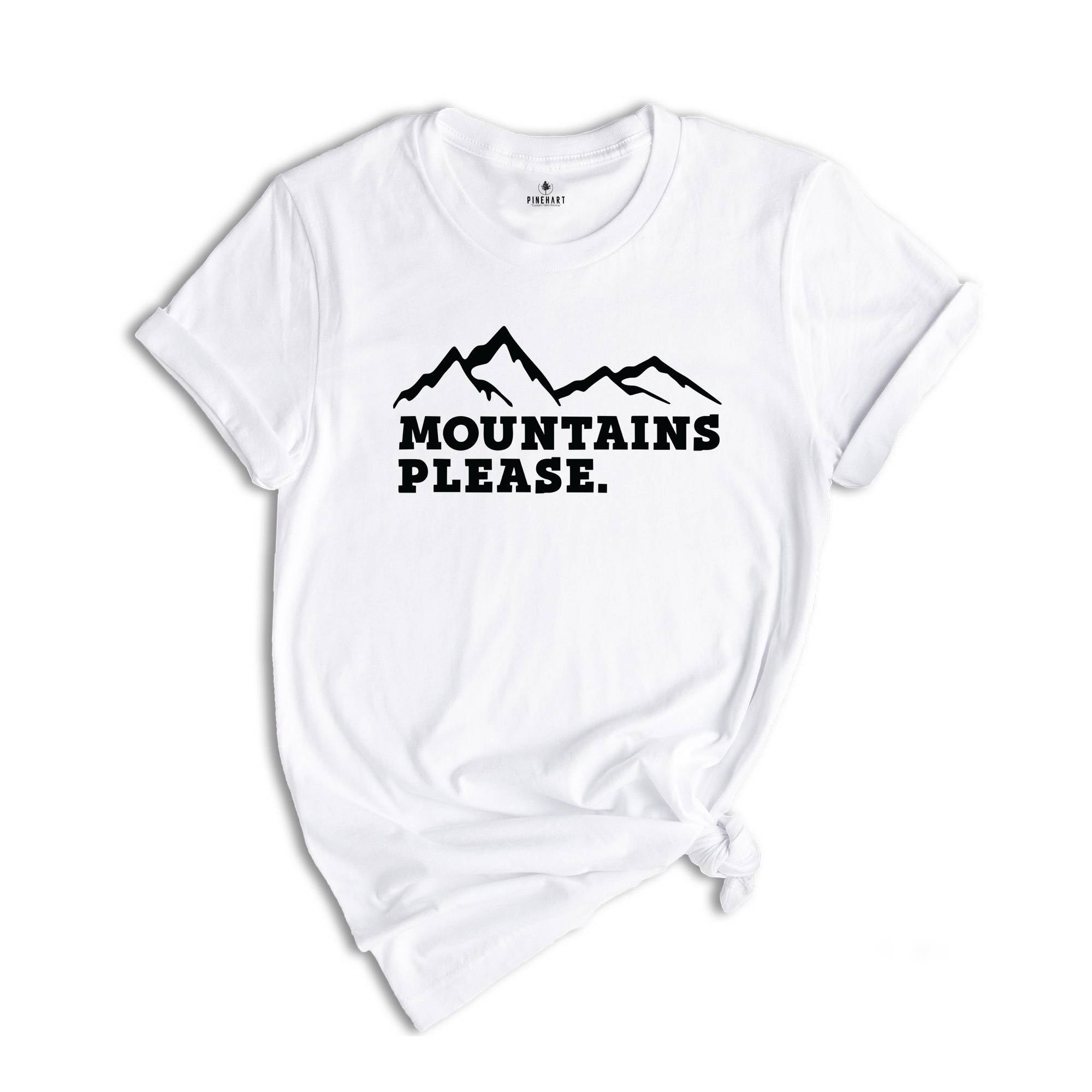 Mountains Please Shirt, Wanderlust Shirt, Camping Shirt, Mountain Sweatshirt, Wanderlust Shirt, Vacation Shirt, Adventure Shirt