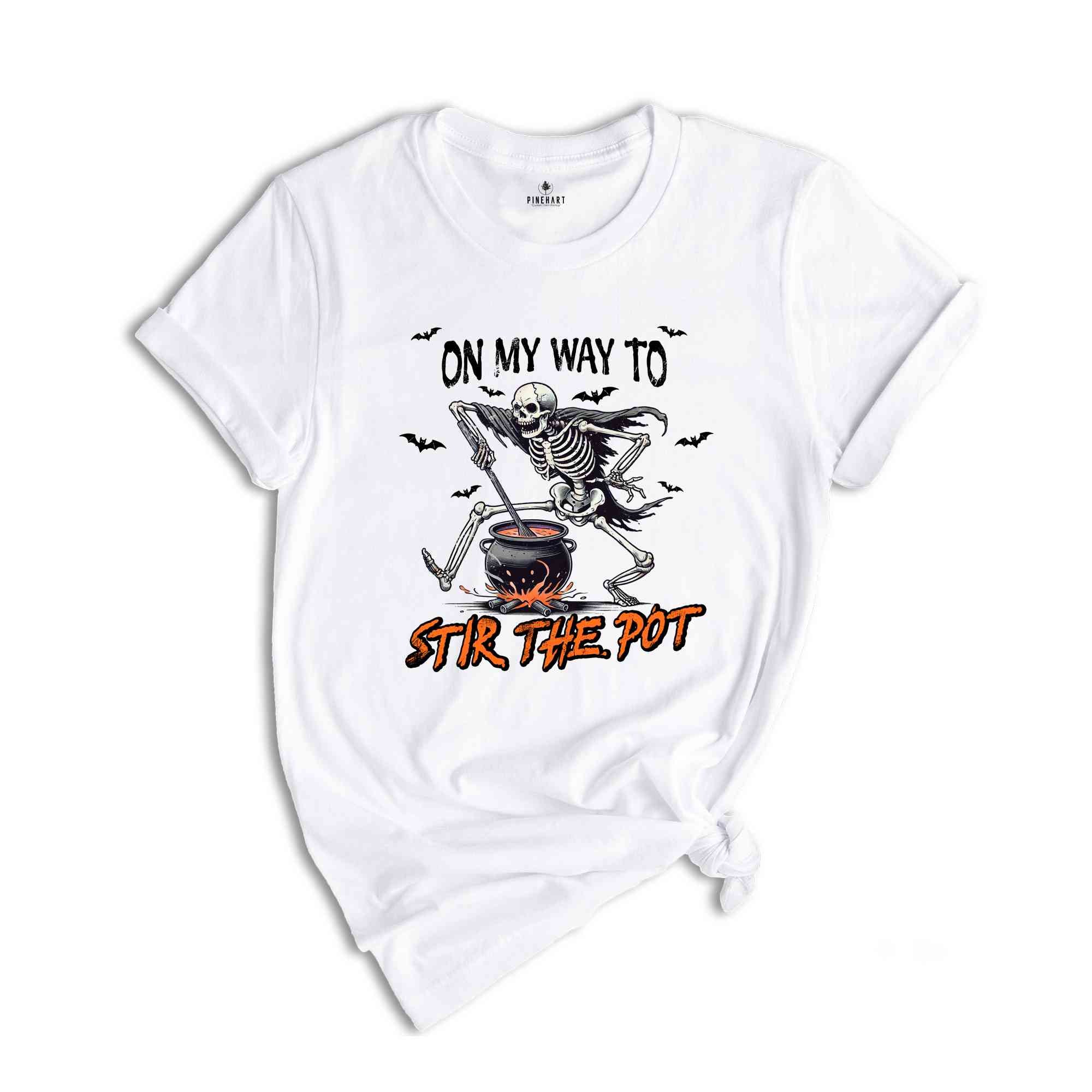 On My Way To Stir The Pot Shirt, Halloween Gift Tee, Spooky Season Shirt, Horror Shirt, Halloween Skeleton Shirt, Funny Halloween Shirt