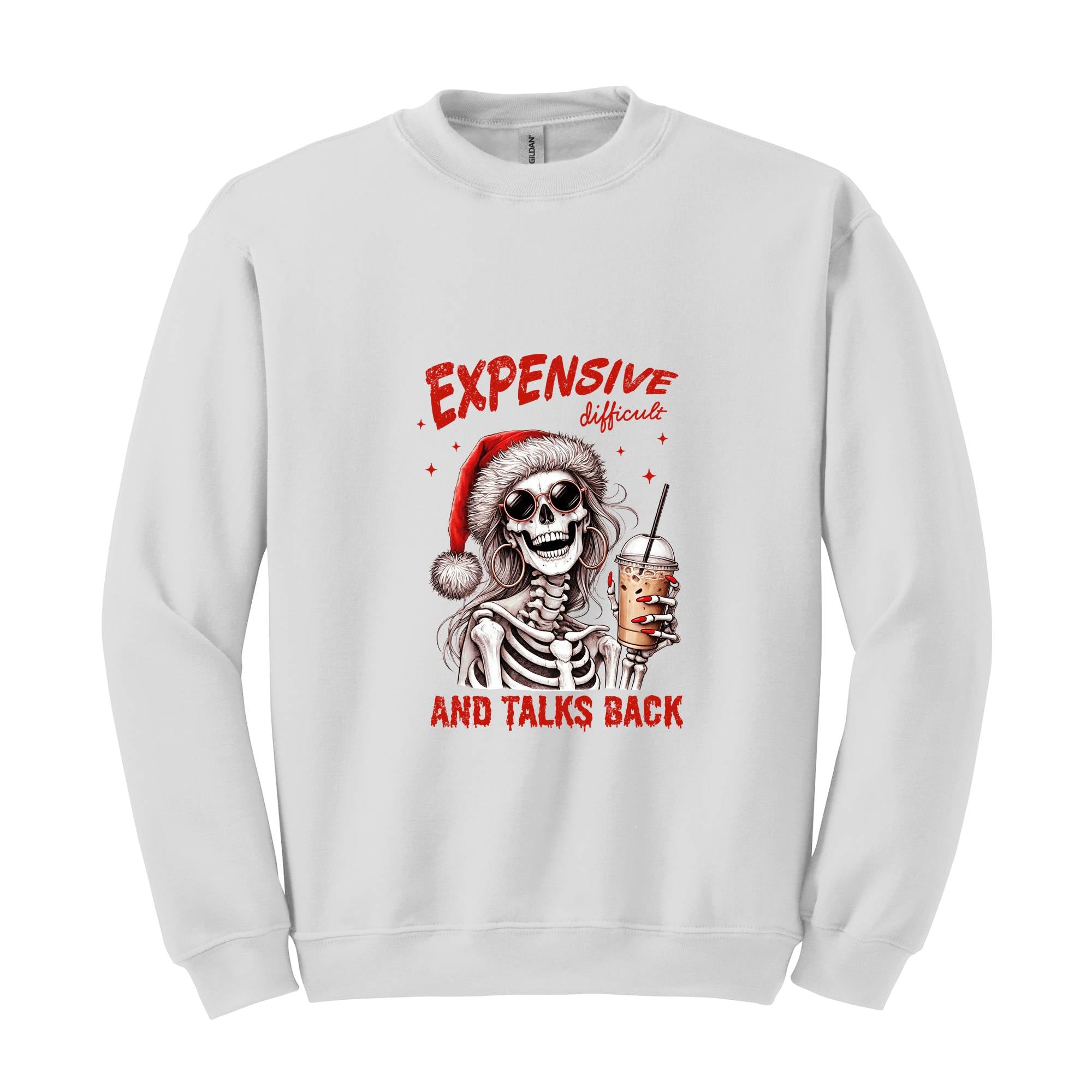 Expensive Difficult And Talks Back Sweatshirt, Sarcastic Christmas Sweater, Skeleton Christmas Sweatshirt