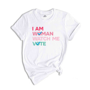 I Am Woman Watch Me Vote Shirt, Us Election 2024 Shirt, Voting Tee, Democrat Shirt, Elections Shirt, Feminist Shirt