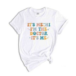 It's Me Hi I'm The Doctor It's Me T-Shirt, Doctor Shirts, Cute Doctor Shirt, Gifts For Doctors, Graduation Gifts