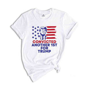 Convicted Another 1st For Trump Shirt, Political Shirt, Feminism Shirt, Fuck Trump Shirt, Anti Trump Shirt, Gift For Her, Protest Shirt