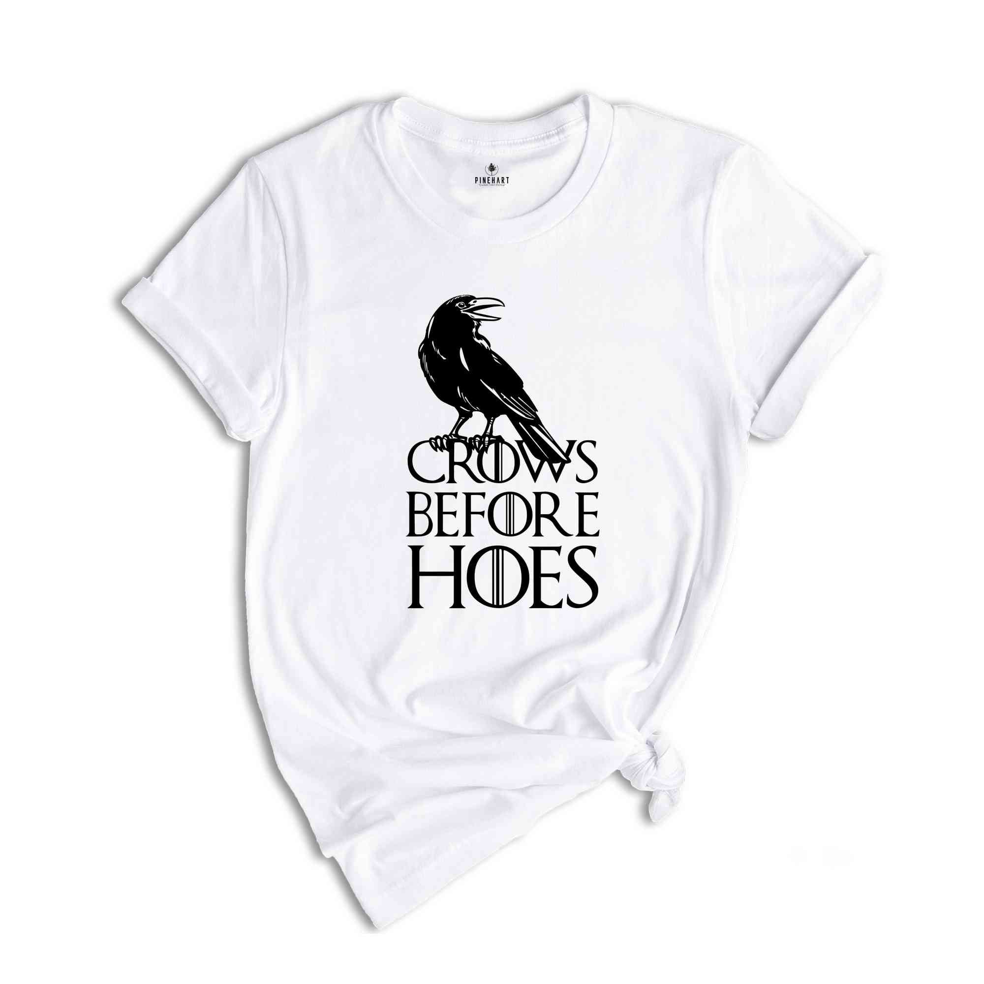 Crows Before Hoes Shirt, Adult Humor Shirt, Humorous Shirt, Funny Shirt Gift For Friends, Funny Meme Tee, Meme Shirt Gift, Sarcastic Sayings