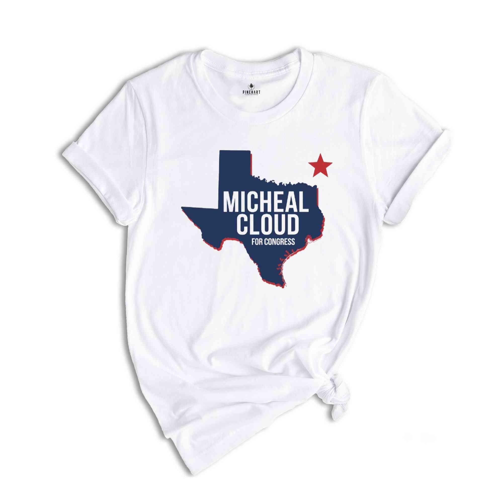 Micheal Cloud for Congress 2024 November Elections Campaign T-Shirt, Micheal Cloud for Texas 2024 Congressional Elections Campaign Tee