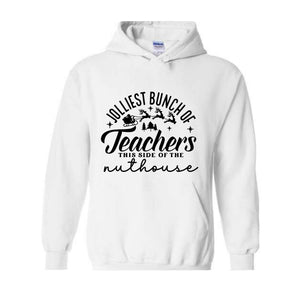 Jolliest Bunch of Teachers Sweatshirt, Teacher Christmas Sweater, School Christmas Sweatshirt, Xmas Teacher Hoodie