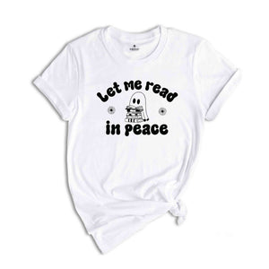 Let Me Read In Peace Shirt, Ghost Book Shirt, Ghost Reading Shirt, Book Lover Halloween Shirt, Halloween Shirt, Bookish Halloween Shirt