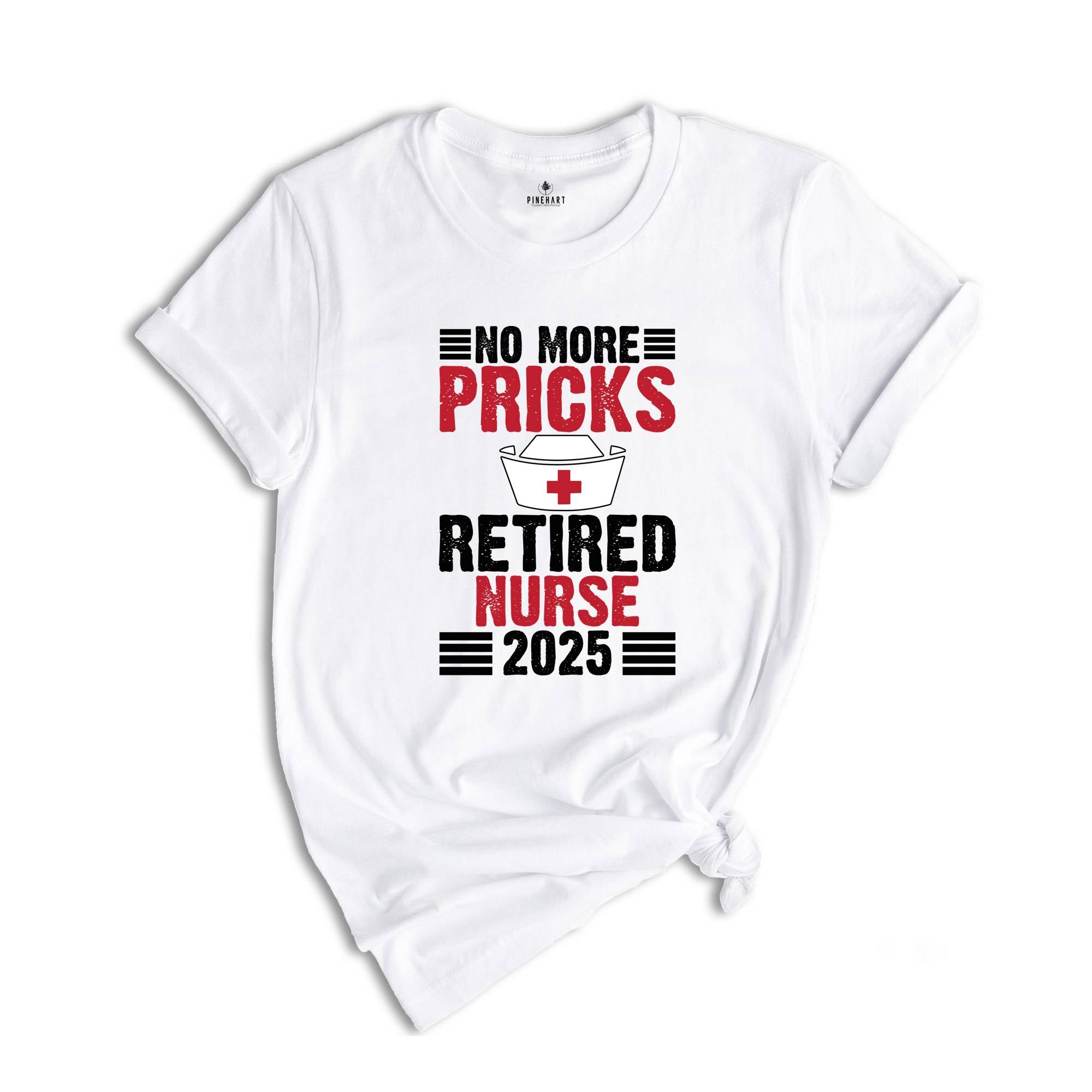 No More Pricks Retired Nurse Shirt, Gift for Retired, Retirement Party Shirt, Retired Nurse Gift, Happy Retirement Shirt