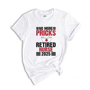 No More Pricks Retired Nurse Shirt, Gift for Retired, Retirement Party Shirt, Retired Nurse Gift, Happy Retirement Shirt