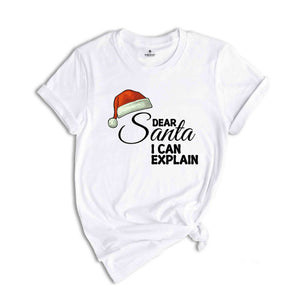 Dear Santa I Can Explain Shirt, Funny Christmas T-shirt, New Year's Santa Shirt.