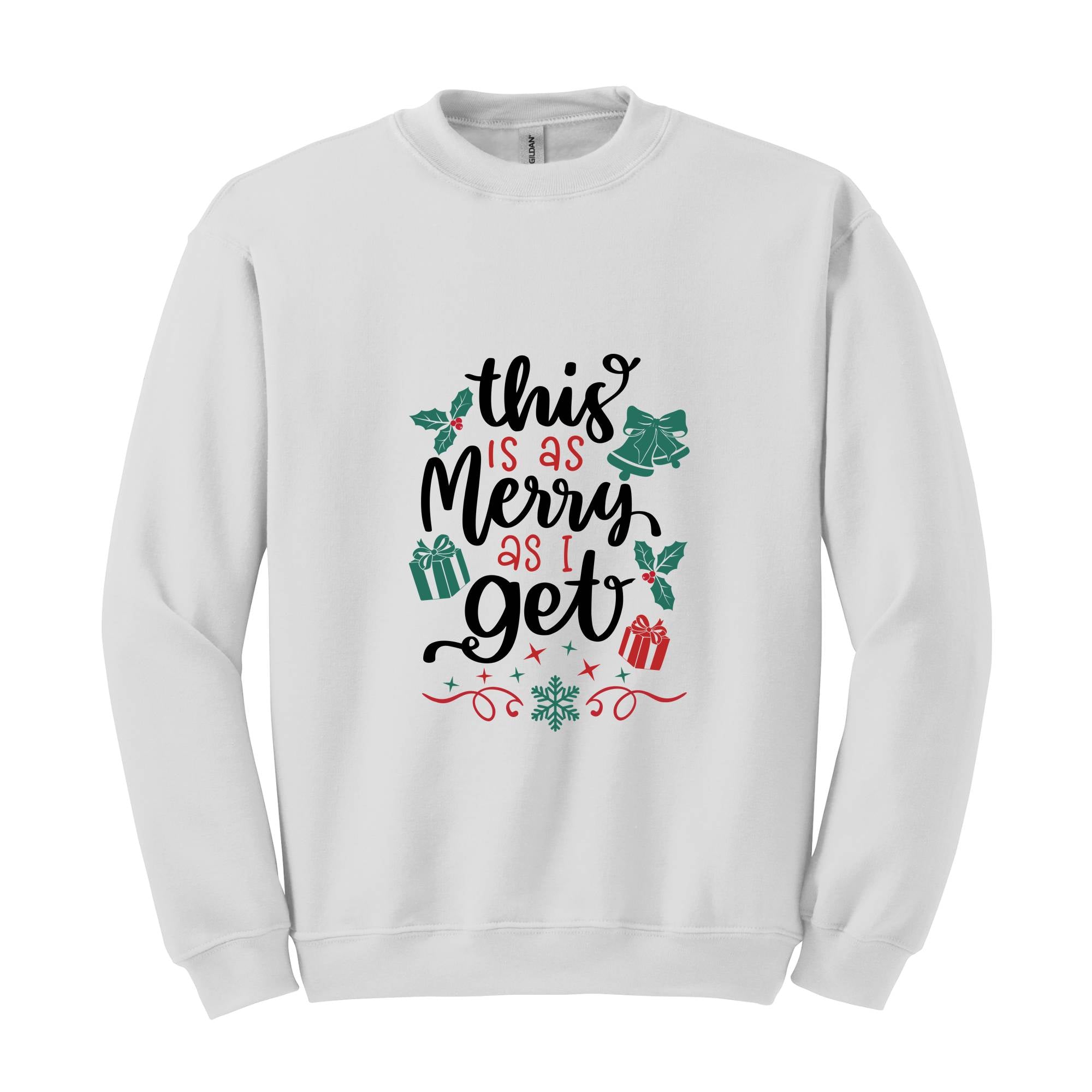 This Is As Merry As I Get Sweatshirt, Christmas Sweatshirt, Santa Claus Sweatshirt, Christmas Gifts, Merry Christmas Sweatshirt