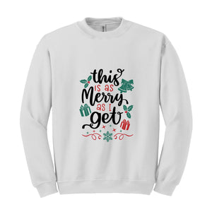 This Is As Merry As I Get Sweatshirt, Christmas Sweatshirt, Santa Claus Sweatshirt, Christmas Gifts, Merry Christmas Sweatshirt