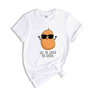 See Ya Later Potater! Shirt, Funny Potato Shirt, Sunglasses Potato Shirt, Potato Lover Shirt, Potato Meme Shirt, Potato Tshirt