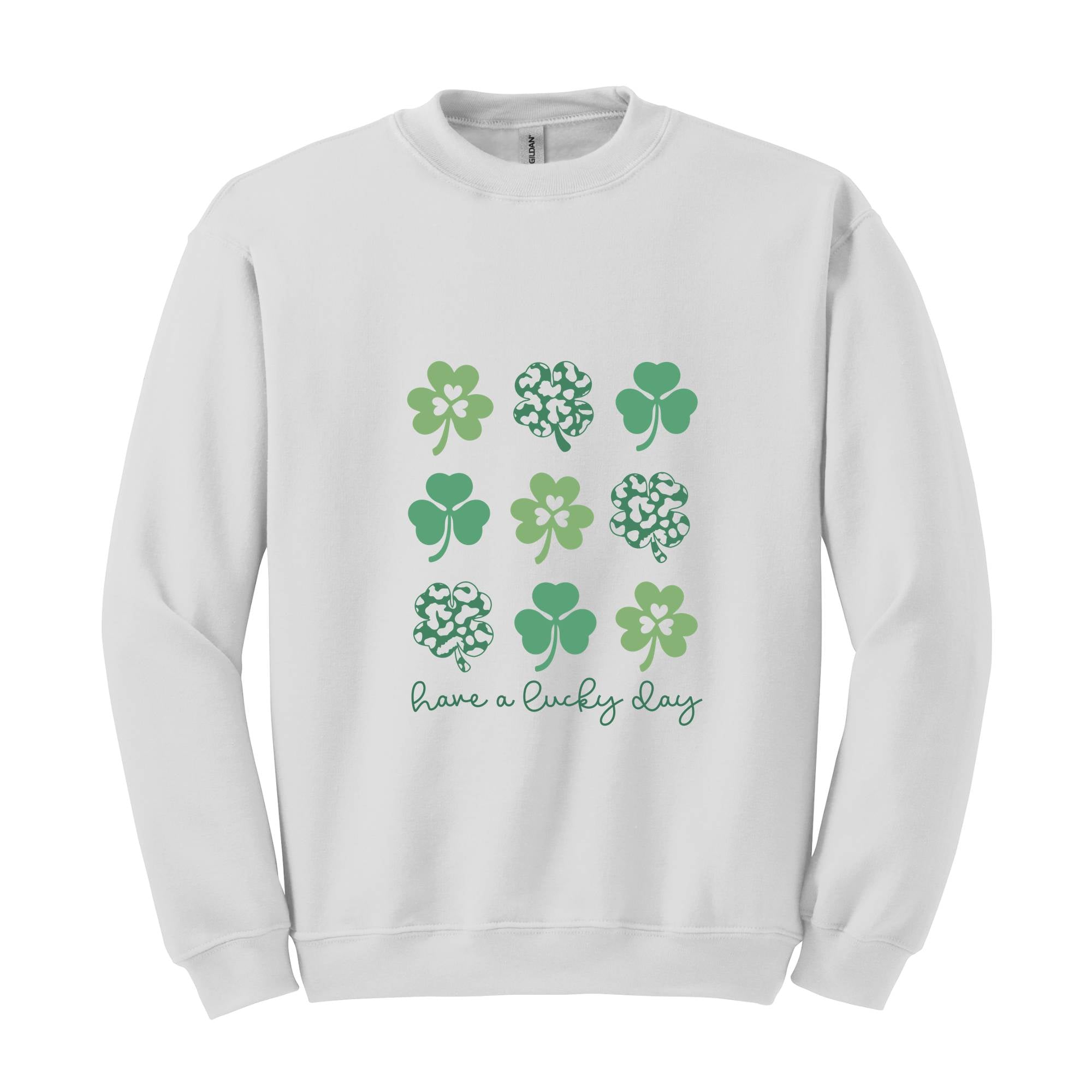 Have A Lucky Day Sweatshirt, Shamrock Sweatshirt, Four Leaf Clovers, Irish Day Sweatshirt, Lucky Sweatshirt, St. Patricks Day Sweatshirt