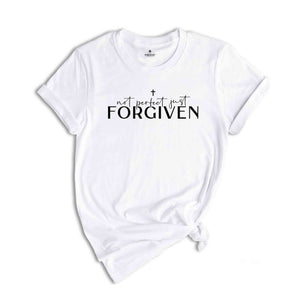 Not Perfect, Just Forgiven Shirt, Christian Shirt, Jesus Shirt, Christian, Religious Shirt, Christian Apparel