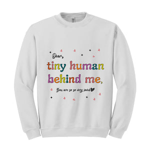 Tiny Human Behind Me You Are So Very Loved Sweatshirt, Teacher Sweatshirt, Cute Teacher , Teacher Appreciation, Teacher Outfit